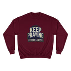 Keep Praying Sweatshirt — Regime United Inspirational Crewneck