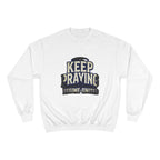 Keep Praying Sweatshirt — Regime United Inspirational Crewneck